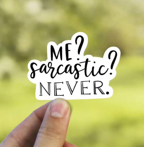 Me Sarcastic Never Vinyl Sticker